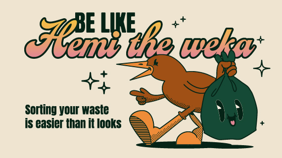 Be like Hemi the weka. Sorting your waste is easier than it looks. 